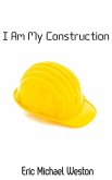 I Am My Construction (eBook, ePUB)