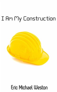 I Am My Construction (eBook, ePUB) - Weston, Eric