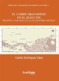 El caribe granadino en el siglo XIX: Región y nación en la economía mundo (eBook, PDF)