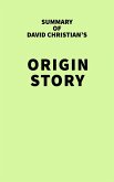 Summary of David Christian's Origin Story (eBook, ePUB)