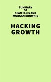 Summary of Sean Ellis and Morgan Brown's Hacking Growth (eBook, ePUB)