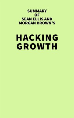 Summary of Sean Ellis and Morgan Brown's Hacking Growth (eBook, ePUB) - IRB Media