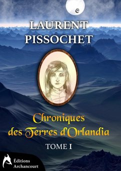 Chroniques des Terres d'Orlandia (eBook, ePUB) - Pissochet, Laurent