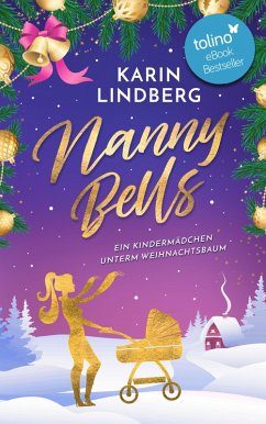 Nanny Bells - Ein Kindermädchen unterm Weihnachtsbaum (eBook, ePUB) - Lindberg, Karin
