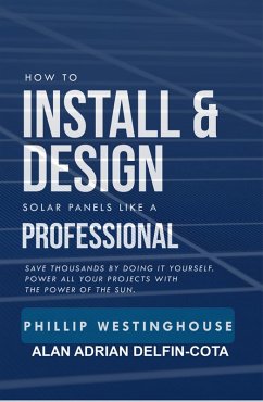 Cover How to Install & Design Solar Panels Like a Professional (eBook, ePUB)