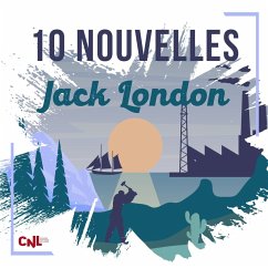 10 Nouvelles de Jack London (MP3-Download) - London, Jack; London, Jack