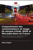 Comportement des consommateurs et image de marque d'Audi, BMW et Mercedes-Benz en France