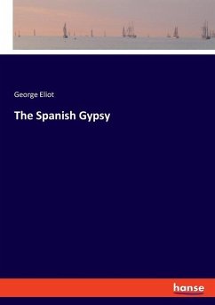 The Spanish Gypsy - Eliot, George