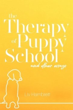 The Therapy of Puppy School and Other Essays - Hambrett, Liv