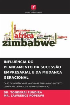 INFLUÊNCIA DO PLANEAMENTO DA SUCESSÃO EMPRESARIAL E DA MUDANÇA GERACIONAL - Fundira, DR. TONDERAI;Poperwi, MR. LAWRENCE