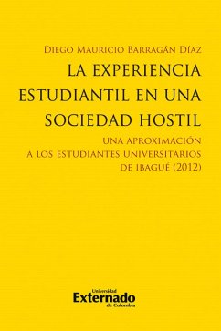 Cover La experiencia estudiantil en una sociedad hostil. Una aproximación a los estudiantes univer*tarios de Ibagué (2012) (eBook, PDF)