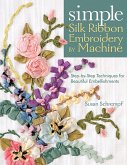 Simple Silk Ribbon Embroidery by Machine (eBook, ePUB)