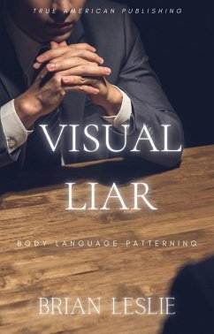 Visual Liar (Visual Liar -- Body Language Patterning, #1) (eBook, ePUB) - Leslie, Brian