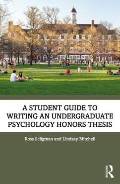A Student Guide to Writing an Undergraduate Psychology Honors Thesis (eBook, ePUB) - Seligman, Ross; Mitchell, Lindsay