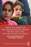 Creating Spaces of Wellbeing and Belonging for Refugee and Asylum-Seeker Students (eBook, PDF)