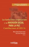 Las fundaciones empresariales y su inversión social para la paz: estudios de caso en responsabilidad social y sostenibilidad 2016 (eBook, PDF)