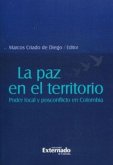 La paz en el territorio: poder local y posconflicto en colombia (eBook, PDF)