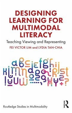 Designing Learning for Multimodal Literacy (eBook, PDF) - Lim, Fei Victor; Tan-Chia, Lydia