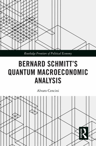 Bernard Schmitt's Quantum Macroeconomic Analysis (eBook, PDF) Bernard Schmitt's Quantum Macroeconomic Analysis (eBook, PDF)