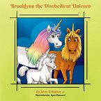 Brooklynn the Disobedient Unicorn (eBook, ePUB) Brooklynn the Disobedient Unicorn (eBook, ePUB)