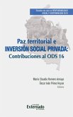 Paz territorial e inversión social privada. Estudios de caso en Responsabilidad Social y Sostenibilidad 2016. Dos (2) Estudios (eBook, PDF)