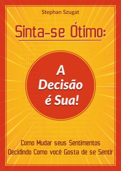 Sinta-se Ótimo: A Decisão é Sua! (eBook, ePUB) - Szugat, Stephan