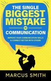 The Single Biggest Mistake in Communication: Improve Your Communication Skills & Connect Better With Others (Communication Mastery Series) (eBook, ePUB)