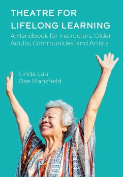 Theatre for Lifelong Learning (eBook, ePUB) - Mansfield, Rae; Lau, Linda