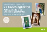 75 Coachingkarten Achtsamkeits- und Weisheitsgeschichten (eBook, PDF) 75 Coachingkarten Achtsamkeits- und Weisheitsgeschichten (eBook, PDF)