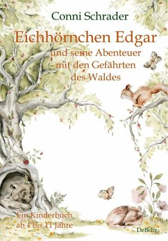Eichhörnchen Edgar und seine Abenteuer mit den Gefährten des Waldes - Ein Kinderbuch ab 4 bis 11 Jahre (eBook, ePUB) - Schrader, Conni