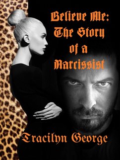 Believe Me: The Story of a Narcissist (eBook, ePUB) - George, Tracilyn