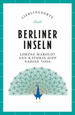 Berliner Inseln Reiseführer LIEBLINGSORTE - Maroldt, Lorenz;Hipp, Ann-Kathrin;Voß, Nadine