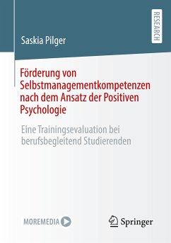 Förderung von Selbstmanagementkompetenzen nach dem Ansatz der Positiven Psychologie - Pilger, Saskia