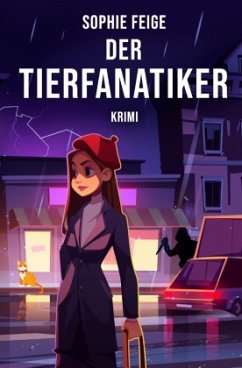 Der Tierfanatiker - Feige, Sophie