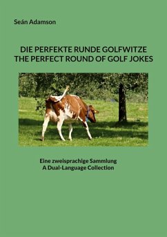 DIE PERFEKTE RUNDE GOLFWITZE : THE PERFECT ROUND OF GOLF JOKES - Adamson, Seán