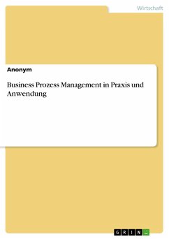 Business Prozess Management in Praxis und Anwendung (eBook, ePUB)