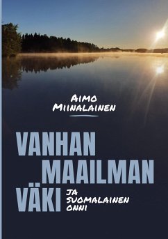 Vanhan maailman väki ja suomalainen onni - Miinalainen, Aimo