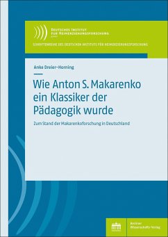 Wie Anton S. Makarenko ein Klassiker der Pädagogik wurde - Dreier-Horning, Anke