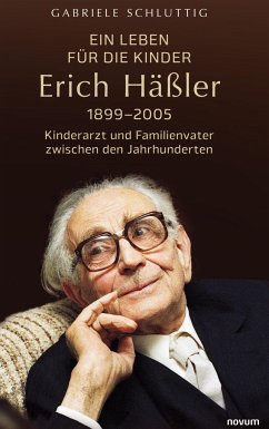 Ein Leben für die Kinder ¿ Erich Häßler 1899¿2005 - Schluttig, Gabriele