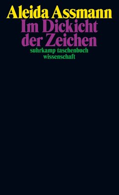 Im Dickicht der Zeichen - Assmann, Aleida