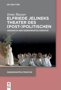 Elfriede Jelineks Theater des (Post-)Politischen - Husser, Irene