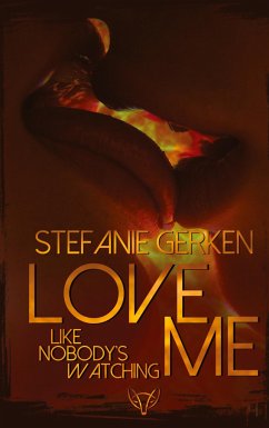 Love me - Like nobody's watching - Gerken, Stefanie