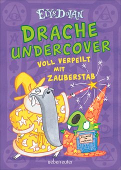 Drache undercover - Voll verpeilt mit Zauberstab (Drache Undercover, Bd. 2) - Dolan, Elys