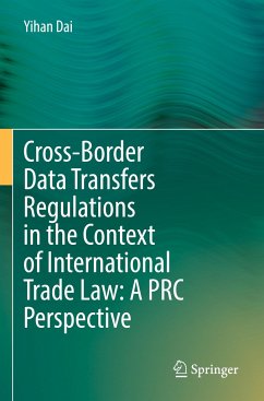Cross-Border Data Transfers Regulations in the Context of International Trade Law: A PRC Perspective - Dai, Yihan