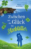 Zwischen uns das Glück der Kleeblätter
