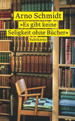 'Es gibt keine Seligkeit ohne Bücher' - Schmidt, Arno