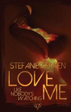 Love me - Like nobody's watching - Gerken, Stefanie