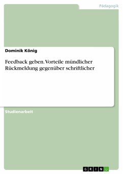 Feedback geben. Vorteile mündlicher Rückmeldung gegenüber schriftlicher (eBook, ePUB) Feedback geben. Vorteile mündlicher Rückmeldung gegenüber schriftlicher (eBook, ePUB)
