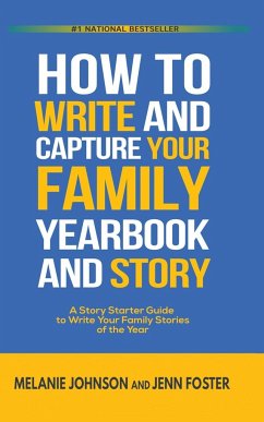 How to Write and Capture Your Family Yearbook and Story - Foster, Jenn; Johnson, Melanie