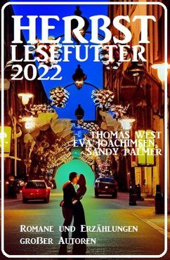 Herbst Lesefutter 2022 - Romane und Erzählungen großer Autoren (eBook, ePUB) - Joachimsen, Eva; West, Thomas; Palmer, Sandy